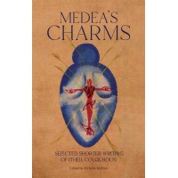 Medea's Charms: Selected Short Writing of Ithell Colquhoun