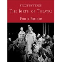 Stage By Stage Vol. I: The Birth Of Theatre